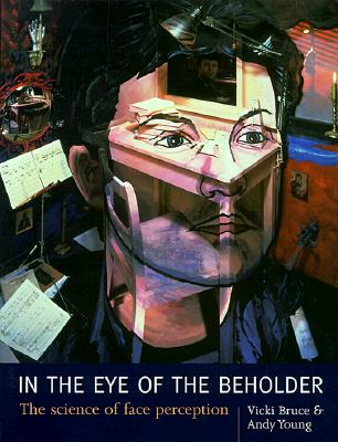 In the Eye of the Beholder: The Science of Face Perception