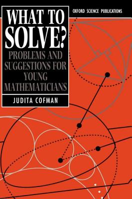 What to Solve - Problems and Suggestions for Young Mathematicians - (Oxford Science Publications)