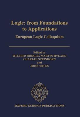 Logic: From Foundations to Applications: European Logic Colloquium (Oxford Science Publications)