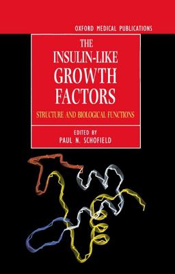 The Insulin-like Growth Factors: Structure and Biological Functions (Oxford Medical Publications)