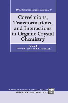 Correlations, Transformations, and Interactions in Organic Crystal Chemistry (IUCr Crystallographic Symposia, 7)