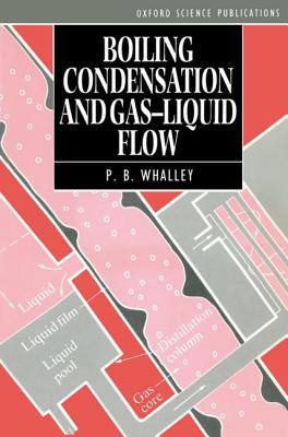 Boiling, Condensation, and Gas-Liquid Flow (Oxford Engineering Science Series)