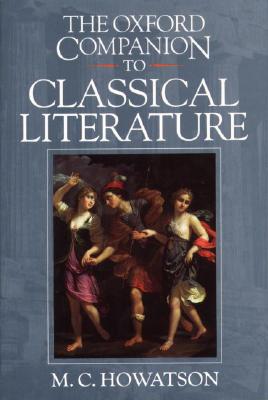 The Oxford Companion to Classical Literature (Oxford Companions) Howatson, M. C.