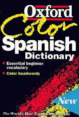 Image for The Oxford Color Spanish Dictionary: Spanish-English, English-Spanish; Espaol-Ingls, Ingls-Espaol The Oxford Color Spanish Dictionary: Spanish-English, English-Spanish; Espaol-Ingls, Ingls-Espaol