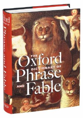 Image for The Oxford Dictionary of Phrase and Fable The Oxford Dictionary of Phrase and Fable