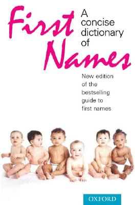 A Concise Dictionary of First Names Hanks, Patrick and Hodges, Flavia