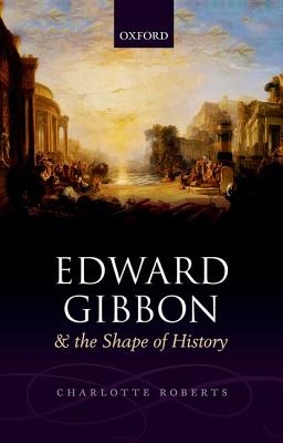 Image for Edward Gibbon and the Shape of History Edward Gibbon and the Shape of History