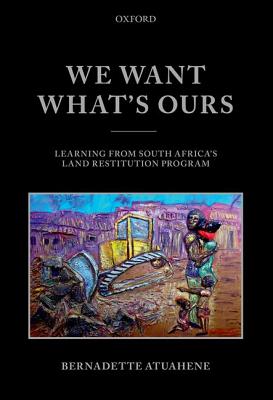 We Want What's Ours: Learning from South Africa's Land Restitution Program