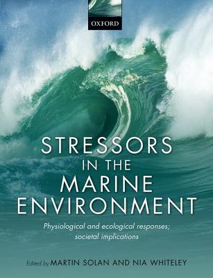 Stressors in the Marine Environment: Physiological and ecological responses; societal implications