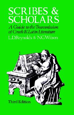SCRIBES AND SCHOLARS A Guide to the Transmission of Greek and Latin Literature