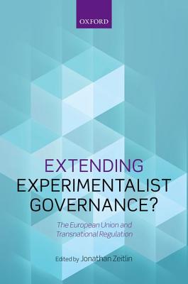 Extending Experimentalist Governance: The European Union and Transnational Regulation