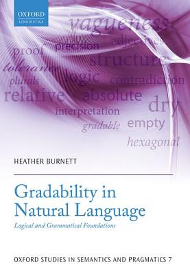 Gradability in Natural Language: Logical and Grammatical Foundations (Oxford Studies in Semantics and Pragmatics)