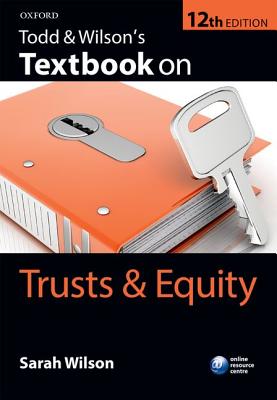 TODD & WILSONS TEXTBOOK ON TRUSTS & EQUITY 12E