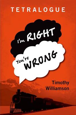 Tetralogue: I'm Right, You're Wrong [Hardcover] Williamson, Timothy