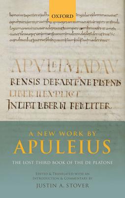 A New Work by Apuleius The Lost Third Book of the De Platone