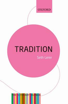 Tradition: A Feeling for the Literary Past: The Literary Agenda Image for Tradition: A Feeling for the Literary Past: The Literary Agenda