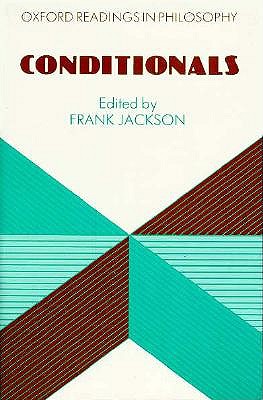Conditionals (Oxford Readings in Philosophy)