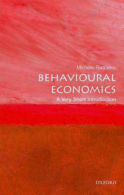 Behavioural Economics: A Very Short Introduction (Very Short Introductions)