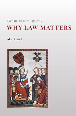 Why Law Matters (Oxford Legal Philosophy)