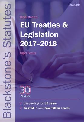 Blackstone's EU Treaties & Legislation 2017-2018 (Blackstone's Statute Series)