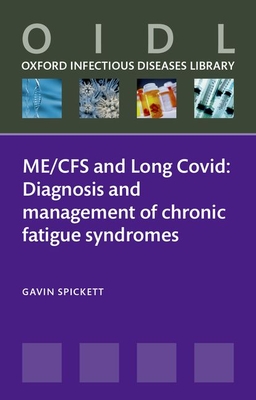 ME/CFS and Long Covid: Diagnosis and management of chronic fatigue syndromes (Oxford Infectious Diseases Library)
