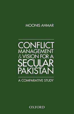 Conflict Management and Vision for a Secular Pakistan: A Comparative Study