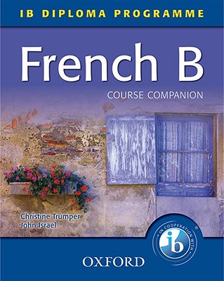 French B Course Companion: IB Diploma Programme (International Baccalaureate)