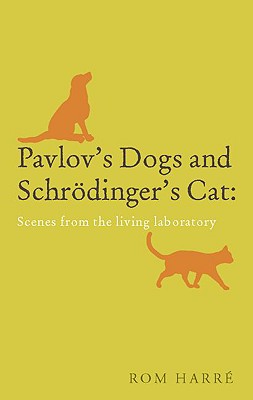 Pavlov's Dogs and Schrdinger's Cat: Scenes from the living laboratory