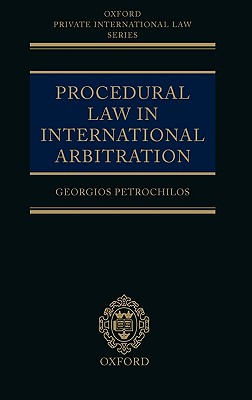 Procedural Law in International Arbitration (Oxford Private International Law Series)