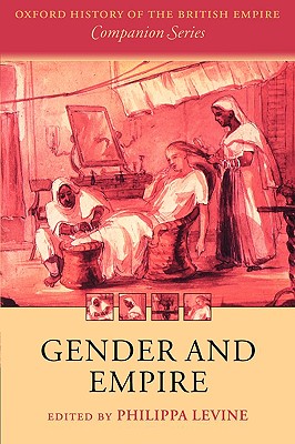 Gender and Empire (Oxford History of the British Empire Companion Series)