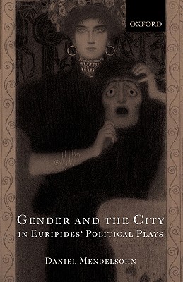 GENDER AND THE CITY IN EURIPIDES' POLITICAL PLAYS