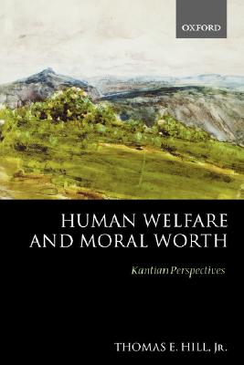 Human Welfare and Moral Worth: Kantian Perspectives