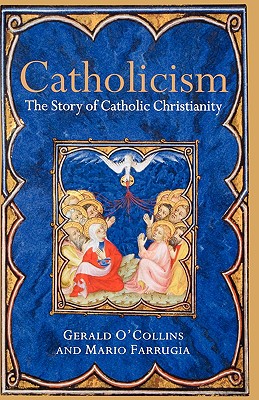 Image for Catholicism: The Story of Catholic Christianity Catholicism: The Story of Catholic Christianity