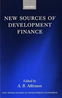 New Sources of Development Finance (WIDER Studies in Development Economics) [Paperback] Atkinson, A. B.