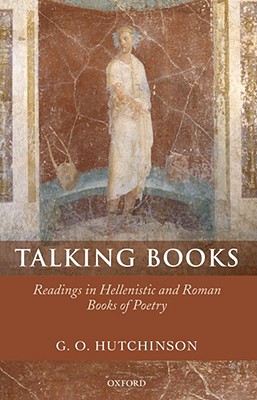 TALKING BOOKS Readings in Hellenistic and Roman Books of Poetry