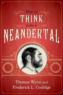 Image for How To Think Like a Neandertal How To Think Like a Neandertal