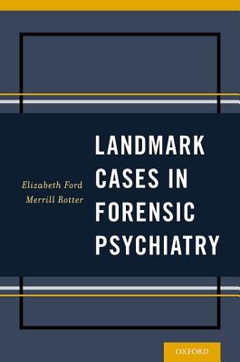 Image for Landmark Cases in Forensic Psychiatry Landmark Cases in Forensic Psychiatry