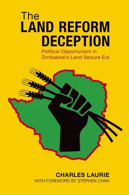 The Land Reform Deception: Political Opportunism in Zimbabwe's Land Seizure Era