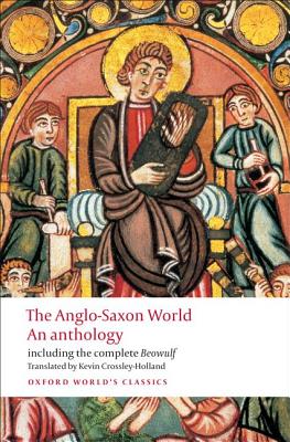 The Anglo-Saxon World: An Anthology (Oxford World's Classics)