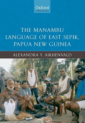 The Manambu Language of East Sepik, Papua New Guinea (Oxford Linguistics)