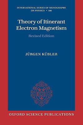 Theory of Itinerant Electron Magnetism (International Series of Monographs on Physics)