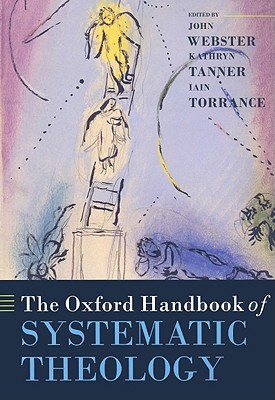 The Oxford Handbook of Systematic Theology (Oxford Handbooks)