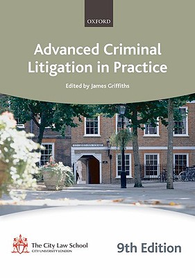Advanced Criminal Litigation in Practice (Blackstone Bar Manual)