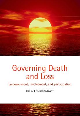 Governing Death and Loss: Empowerment, Involvement and Participation [Paperback] Conway, Steve