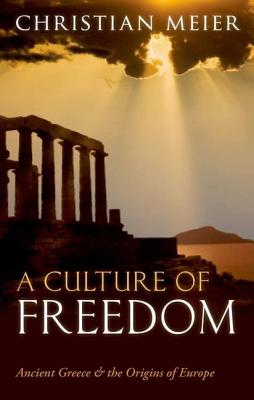 A Culture of Freedom: Ancient Greece and the Origins of Europe
