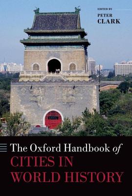 The Oxford Handbook of Cities in World History (Oxford Handbooks)