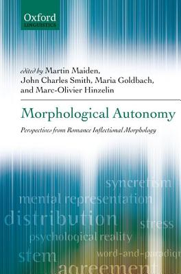 Morphological Autonomy: Perspectives From Romance Inflectional Morphology (Oxford Linguistics)