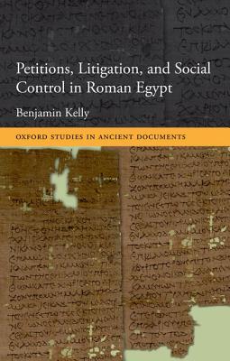 Image for Petitions, Litigation, and Social Control in Roman Egypt (Oxford Studies in Ancient Documents)