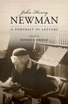 John Henry Newman: A Portrait in Letters