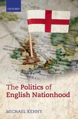 Image for The Politics of English Nationhood The Politics of English Nationhood